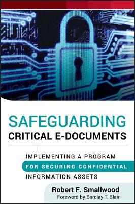 Safeguarding Critical E-Documents: Implementing a Program for Securing Confidential Information Assets (Hardback)