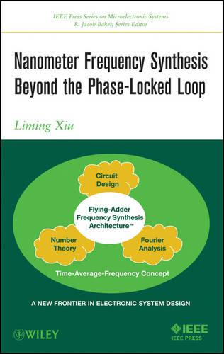 Nanometer Frequency Synthesis Beyond the Phase-Locked Loop - IEEE Press Series on Microelectronic Systems (Hardback)