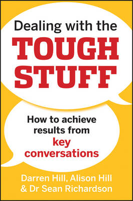 Dealing with the Tough Stuff: How to Achieve Results from Crucial Conversations (Paperback)