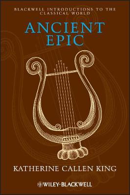 Ancient Epic - Blackwell Introductions to the Classical World (Paperback)