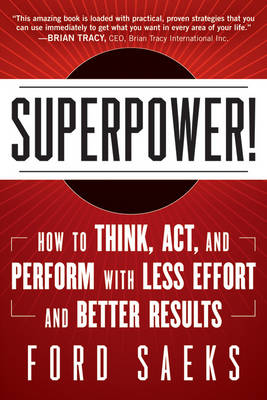 Superpower: How to Think, Act, and Perform with Less Effort and Better Results (Hardback)