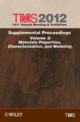 TMS 2012 141st Annual Meeting and Exhibition: Supplemental Proceedings Materials Properties, Characterization, and Modeling (Hardback)