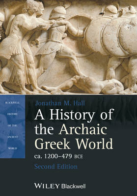 A History of the Archaic Greek World, ca. 1200-479 BCE - Blackwell History of the Ancient World (Paperback)