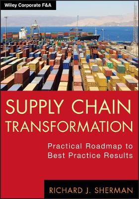 Supply Chain Transformation: Practical Roadmap to Best Practice Results - Wiley Corporate F&A (Hardback)