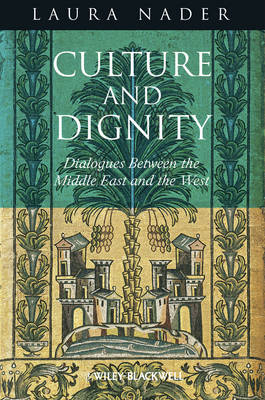 Culture and Dignity: Dialogues Between the Middle East and the West (Hardback)