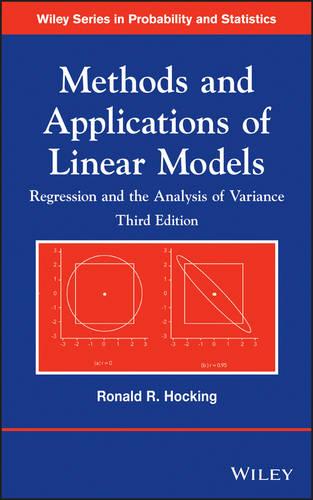 Methods and Applications of Linear Models: Regression and the Analysis of Variance - Wiley Series in Probability and Statistics (Hardback)