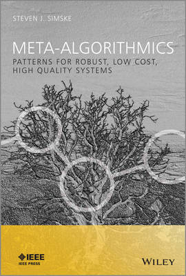 Meta-Algorithmics: Patterns for Robust, Low Cost, High Quality Systems - Wiley - IEEE (Hardback)