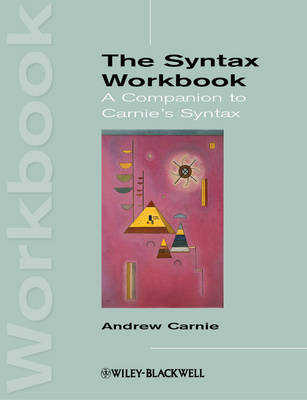 The Syntax Workbook: A Companion to Carnie's Syntax - Introducing Linguistics (Paperback)