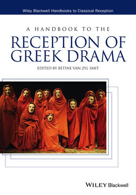 A Handbook to the Reception of Greek Drama - Wiley Blackwell Handbooks to Classical Reception (Hardback)