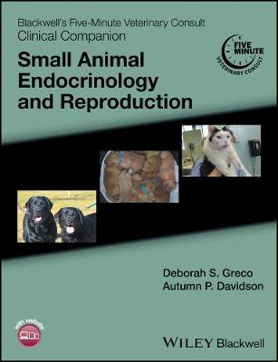Blackwell's Five-Minute Veterinary Consult Clinical Companion: Small Animal Endocrinology and Reproduction - Blackwell's Five-Minute Veterinary Consult (Paperback)