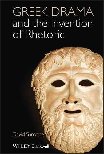 Greek Drama and the Invention of Rhetoric (Hardback)