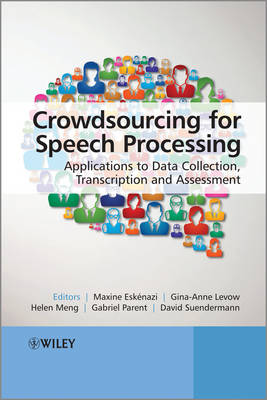 Crowdsourcing for Speech Processing: Applications to Data Collection, Transcription and Assessment (Hardback)