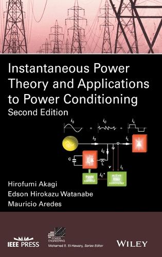 Instantaneous Power Theory and Applications to Power Conditioning - IEEE Press Series on Power Engineering (Hardback)