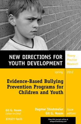 Evidence-Based Bullying Prevention Programs for Children and Youth: New Directions for Youth Development, Number 133 - J-B MHS Single Issue Mental Health Services (Paperback)