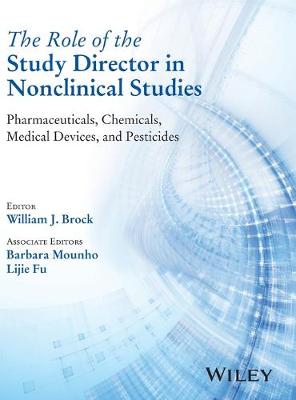 The Role of the Study Director in Nonclinical Studies: Pharmaceuticals, Chemicals, Medical Devices, and Pesticides (Hardback)