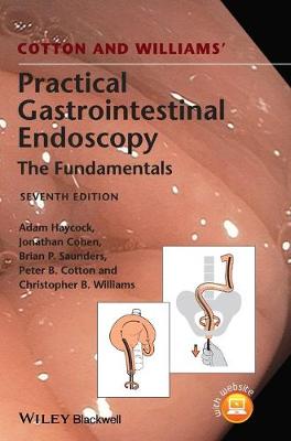 Cotton and Williams' Practical Gastrointestinal Endoscopy: The Fundamentals (Hardback)
