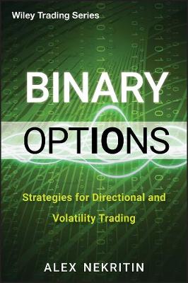 Binary options strategies for directional and volatility trading by alex nekritin