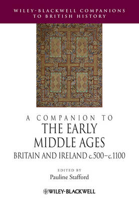 A Companion to the Early Middle Ages: Britain and Ireland c.500 - 1100 - Blackwell Companions to British History (Paperback)