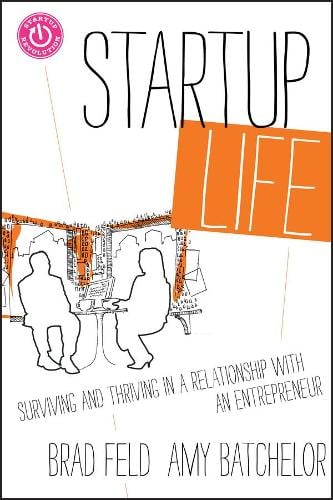 Startup Life: Surviving and Thriving in a Relationship with an Entrepreneur - Techstars (Hardback)