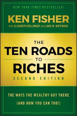 The Ten Roads to Riches: The Ways the Wealthy Got There (And How You Can Too!) (Hardback)
