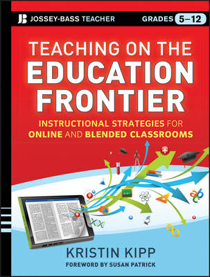 Cover Teaching on the Education Frontier: Instructional Strategies for Online and Blended Classrooms Grades 5-12