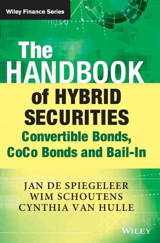 The Handbook of Hybrid Securities: Convertible Bonds, Coco Bonds and Bail-in - Wiley Finance Series (Hardback)