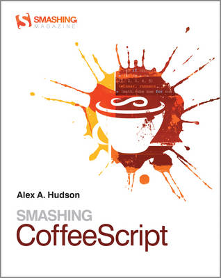 Smashing CoffeeScript - Smashing Magazine Book Series (Paperback)