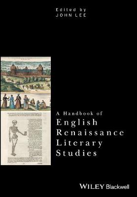 A Handbook of English Renaissance Literary Studies - Critical Theory Handbooks (Hardback)