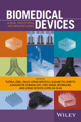 Biomedical Devices: Design, Prototyping, and Manufacturing (Hardback)