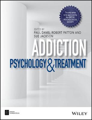 Addiction: Psychology and Treatment - BPS Textbooks in Psychology (Hardback)