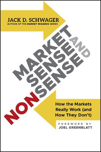 Market Sense and Nonsense: How the Markets Really Work (and How They Don't) (Hardback)