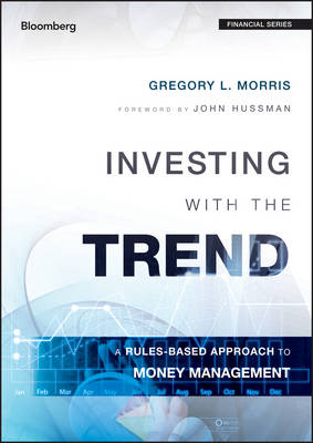 Investing with the Trend: A Rules-based Approach to Money Management - Bloomberg Financial (Hardback)