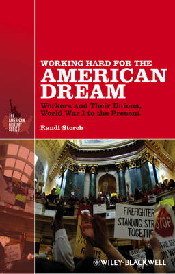 Working Hard for the American Dream: Workers and Their Unions, World War I to the Present - The American History Series (Hardback)