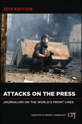 Attacks on the Press: Journalism on the World's Front Lines - Bloomberg (Paperback)