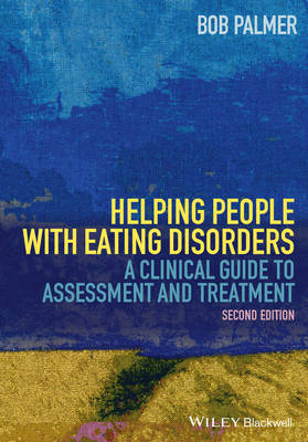 Helping People with Eating Disorders: A Clinical Guide to Assessment and Treatment (Hardback)