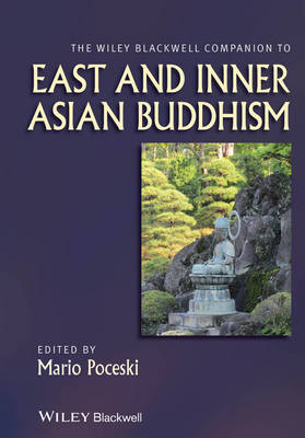 The Wiley Blackwell Companion to East and Inner Asian Buddhism - Wiley Blackwell Companions to Religion (Hardback)