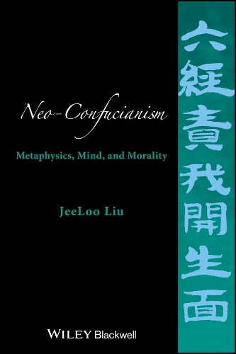 Cover Neo-Confucianism: Metaphysics, Mind, and Morality