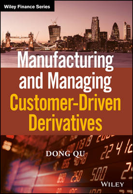 Manufacturing and Managing Customer-Driven Derivatives - The Wiley Finance Series (Hardback)