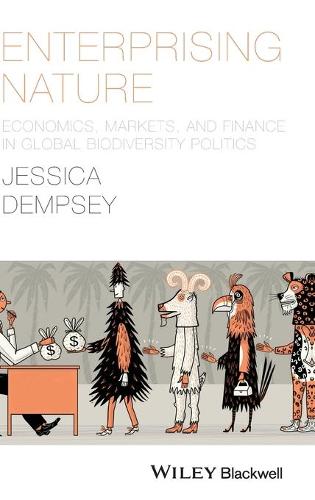 Enterprising Nature: Economics, Markets, and Finance in Global Biodiversity Politics - Antipode Book Series (Hardback)