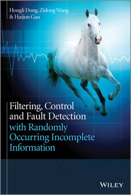 Filtering, Control and Fault Detection with Randomly Occurring Incomplete Information (Hardback)