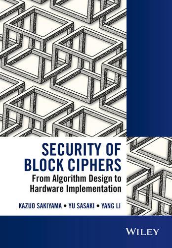 Security of Block Ciphers: From Algorithm Design to Hardware Implementation - Wiley - IEEE (Hardback)