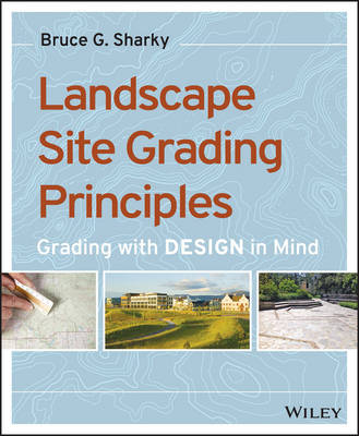 Landscape Site Grading Principles: Grading with Design in Mind (Paperback)