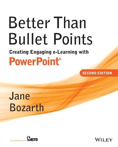 Better Than Bullet Points: Creating Engaging e-Learning with PowerPoint (Paperback)