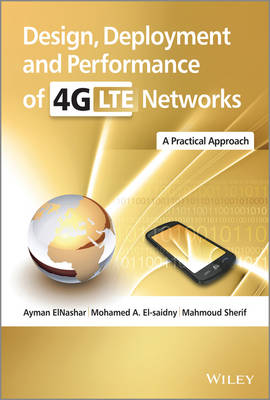 Design, Deployment and Performance of 4G-LTE Networks: A Practical Approach (Hardback)