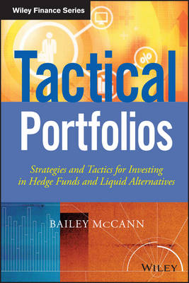 Tactical Portfolios: Strategies and Tactics for Investing in Hedge Funds and Liquid Alternatives - Wiley Finance (Hardback)