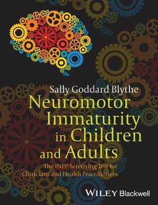 Neuromotor Immaturity in Children and Adults - the Inpp Screening Test for Clinicians and Health Practitioners (Paperback)