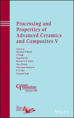 Processing and Properties of Advanced Ceramics and Composites: No. 5 - Ceramic Transactions Series 240 (Hardback)