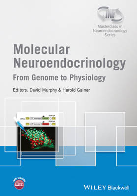 Molecular Neuroendocrinology: From Genome to Physiology - Wiley-INF Masterclass in Neuroendocrinology Series (Hardback)