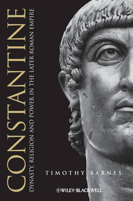 Constantine: Dynasty, Religion and Power in the Later Roman Empire - Blackwell Ancient Lives (Paperback)