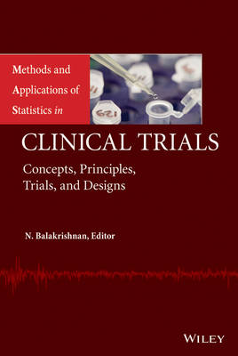 Methods and Applications of Statistics in Clinical Trials: Concepts, Principles, Trials, and Designs - Methods and Applications of Statistics 1 & 2 (Hardback)
